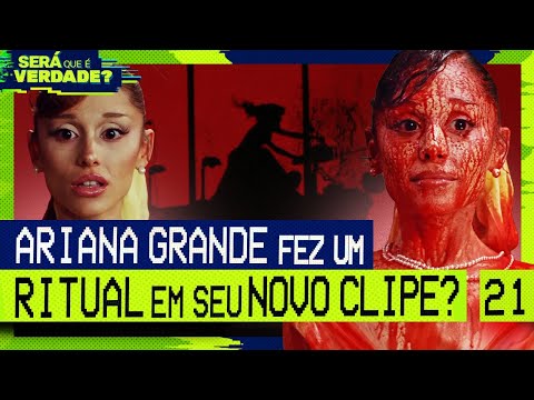 ARIANA GRANDE FEZ UM RITUAL EM SEU NOVO CLIPE? – Será Que É Verdade? #021