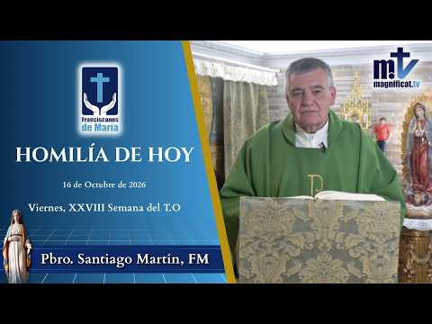 "No temas: Dios Todopoderoso es Tu Padre" | Homilía, Viernes, XXVIII Semana del T.O (16-10-2026) | P. Santiago Martín, FM