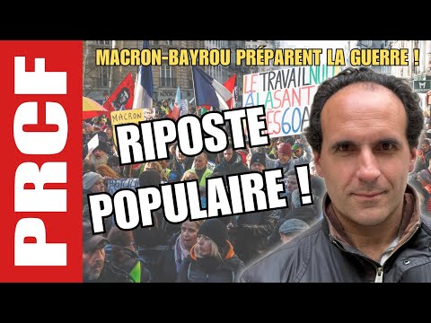 Macron-Bayrou préparent la guerre : RIPOSTE POPULAIRE !