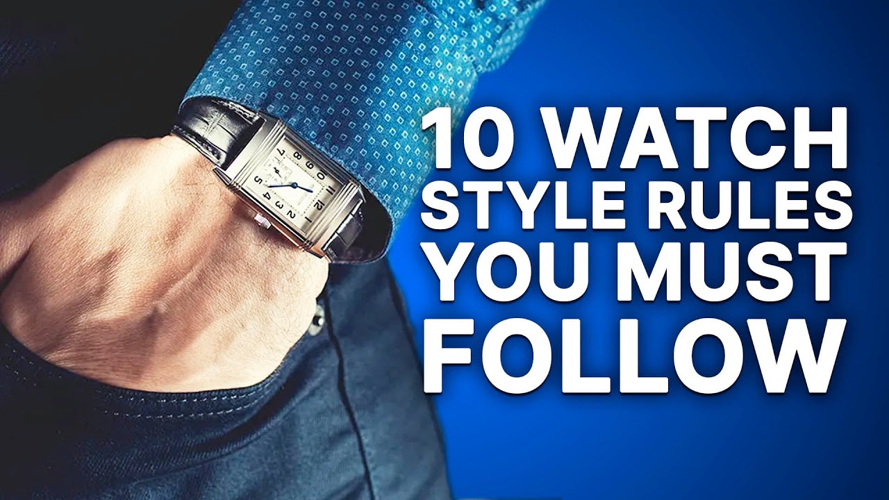 10 Watch Style Rules You MUST Follow