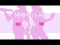 Mmm Yeah Meme OC