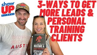 3 Ways to Get More Leads & Clients for Your Personal Training Business | Show Up Fitness