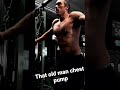 old man chest pump