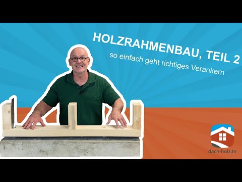 Timber frame construction, part 2 - proper anchoring made easy. Tutorial | dach-holz.tv