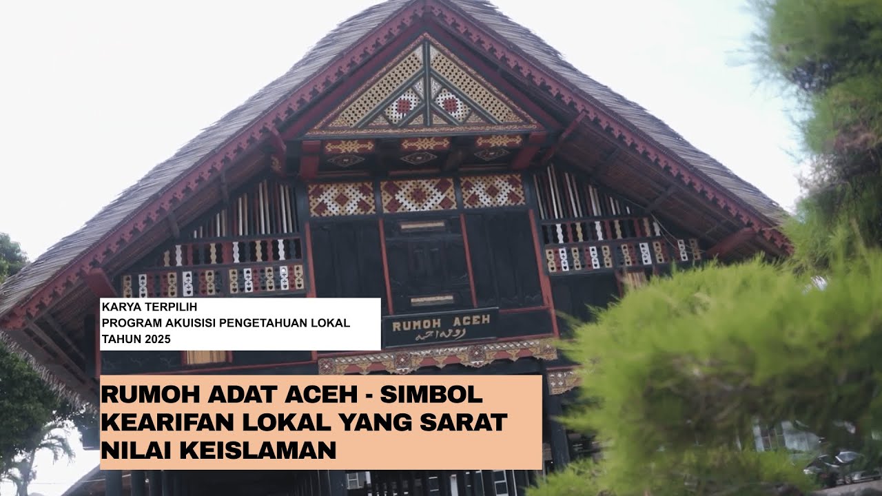 Rumoh Adat Aceh - Simbol Kearifan Lokal Yang Sarat Nilai Keislaman