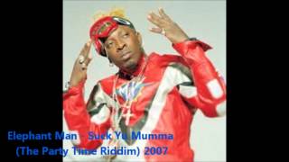 Elephant Man - Suck Yu Mumma (The Party Time Riddim) 2007