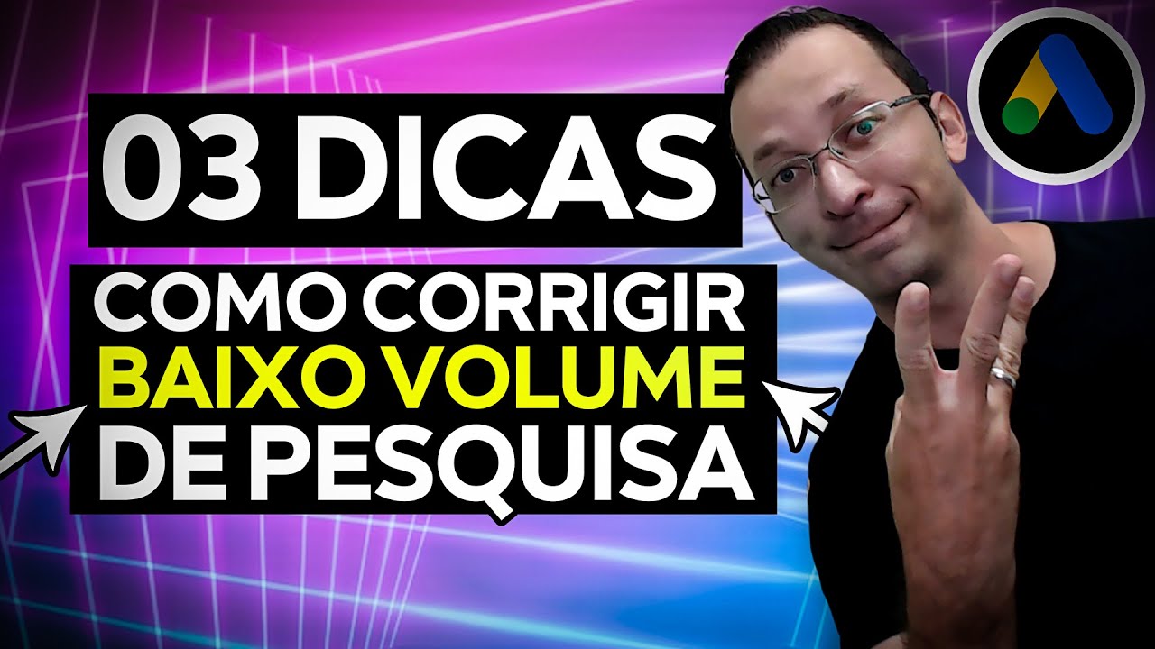 3 Dicas Top de Como Corrigir Baixo Volume de Pesquisa no Google Ads