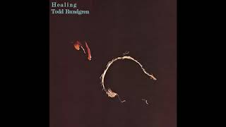 Todd Rundgren - Healing Pt. 2 (Lyrics Below) (HQ)