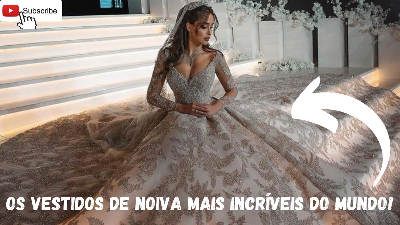 Os Vestidos de Noiva mais Incríveis do mundo! The most amazing wedding dresses in the world!