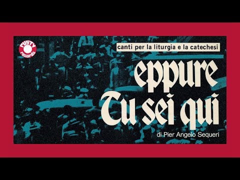 Eppure Tu sei qui - Pierangelo Sequeri (Canto per la Liturgia e la Catechesi)