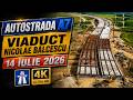 UPDATE 14 IULIE 2026 I Viaduct Nicolae Bălcescu I Autostrada A7