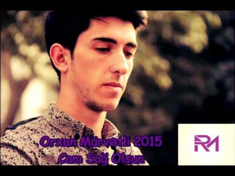 Orxan Murvetli Cani Sag Olsun 2015 (RM MUSIC)
