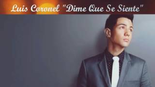 Luis Coronel - Dime Que Se Siente ( Nuevo 2017
