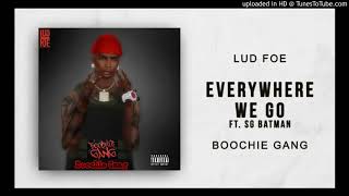 Lud Foe - Everywhere We Go (feat. YRNSG Batman) [Boochie Gang] imvu