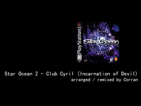 Star Ocean 2 - Club Cyril (Incarnation of Devil) - remix by Corran