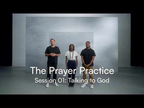 The Prayer Practice Session 01: Talking to God
