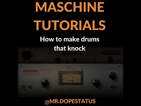 MASCHINE TUTORIALS:  HOW TO MAKE DRUMS THAT KNOCK