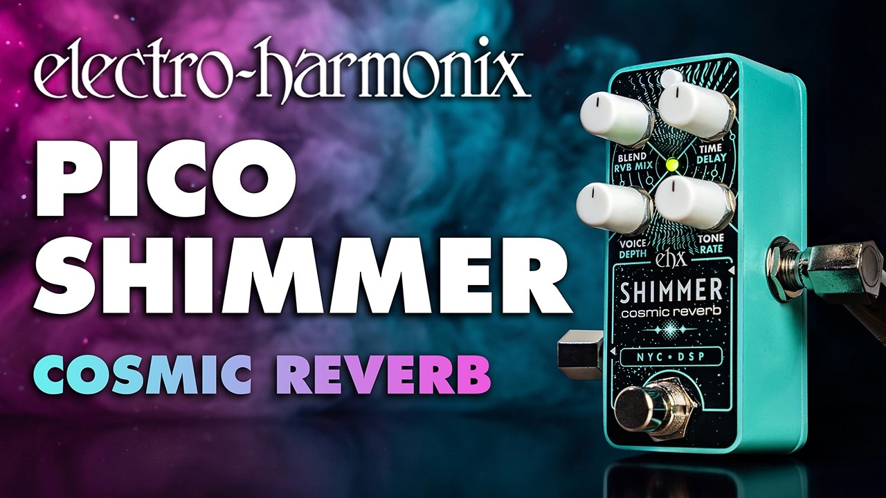 Electro-Harmonix Pico Shimmer Cosmic Reverb Pedal - YouTube