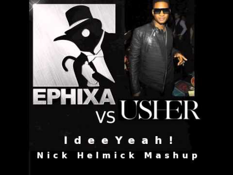 Ephixa vs. Usher feat. Lil' Jon & Ludacris - IdeeYeah! (Nick Helmick Mashup)