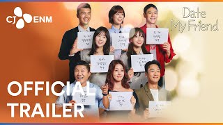 Date My Friend | Official Trailer | CJ ENM