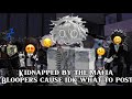 Bloopers Kidnapped By The Mafia Gay Roblox Story Bl