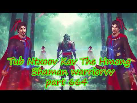 Tub Ntxoov kav The Hmong  warrior legendary  story Part 664 - 18/10/2023