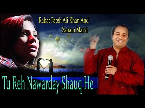 "Tu Reh Nawarday Shauq He" | Love Song | Live Performance | Rahat Fateh Ali Khan,Sanam Marvi
