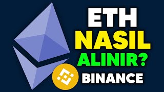 Ethereum Nasıl Alınır? - Binance Al - Sat (ETH)