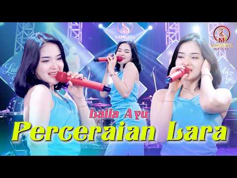 PERCERAIAN LARA - LAILA AYU | KAU MENCARI SANDARAN SESUKA HATI | OFFICIAL LIVE MUSIC VIDEO