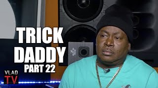 Trick Daddy on Uncle Murda Dissing Him on &quot;Rap Up&quot;: F*** That N**** (Part 22)