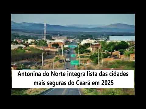Antonina do Norte integra lista das cidades mais seguras do Ceará em 2025