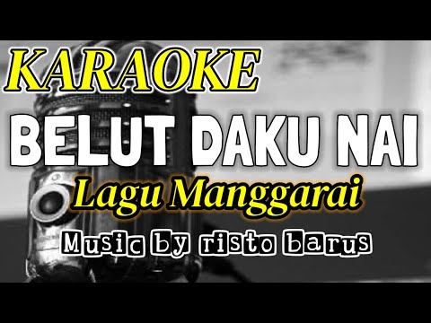 KARAOKE Lagu Manggarai...BELUT DAKU NAI..MUSIC..RISTO BARUS