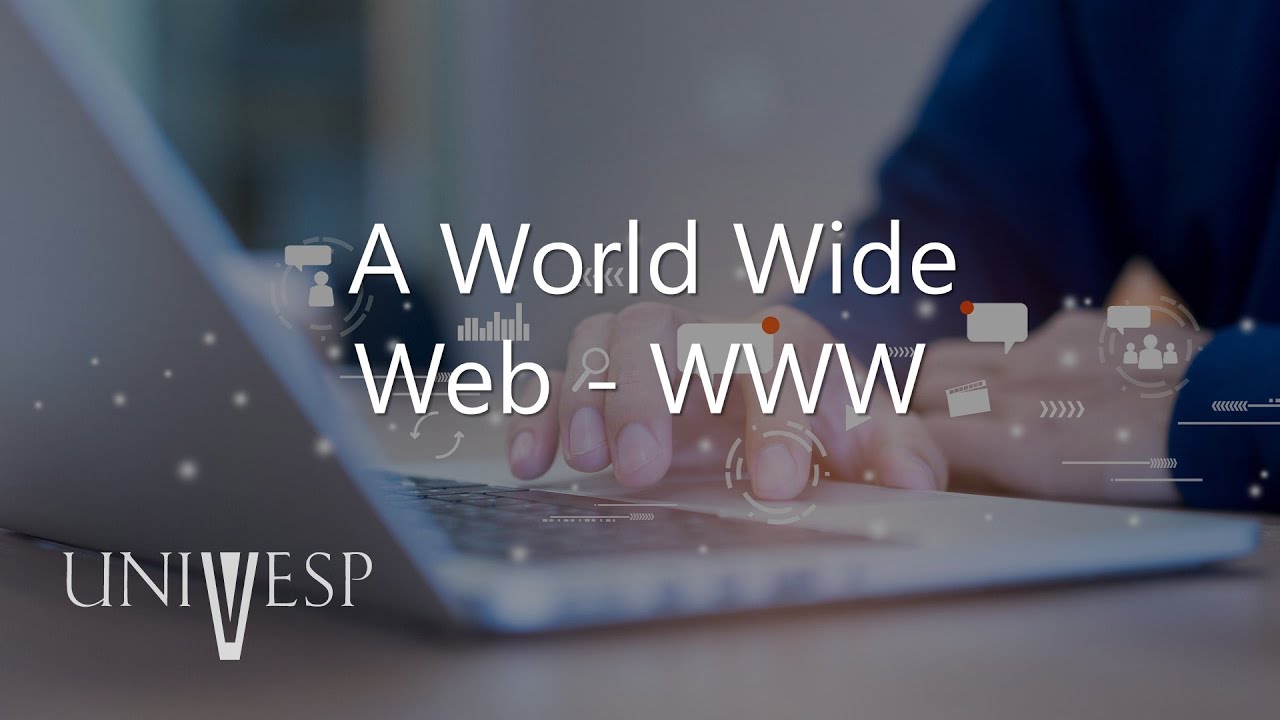 Fundamentos de Internet e Web - A World Wide Web - WWW