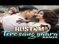 Tere Sang Yaara Tere Sang Yaara Song Akshay Kumar