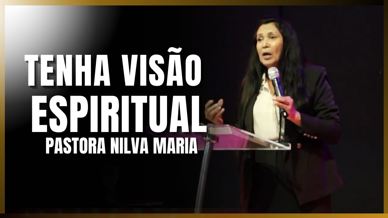 Tenha Visão Espiritual - Prª Nilva Maria (Pregação 2025)