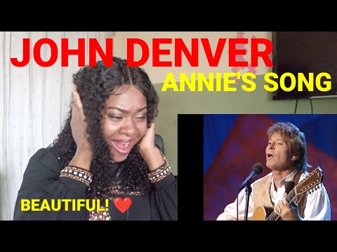 FIRST TIME HEARING JOHN DENVER - ANNIE'S SONG ( BEAUTIFUL ❤️)