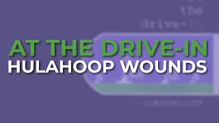 At The Drive-In - Hulahoop Wounds (Official Audio)