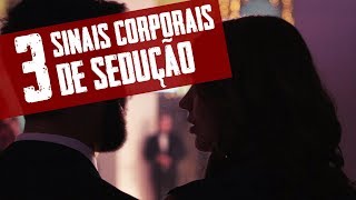 3 Sinais de Sedução (Linguagem Corporal - Metaforando)