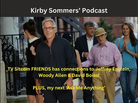 The odd connection between FRIENDS, Jeffrey Epstein, Woody Allen and David Boies