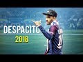 Neymar Jr Luis Fonsi Despacito Ft Daddy Yankee Skills Assists Goals 2018 HD