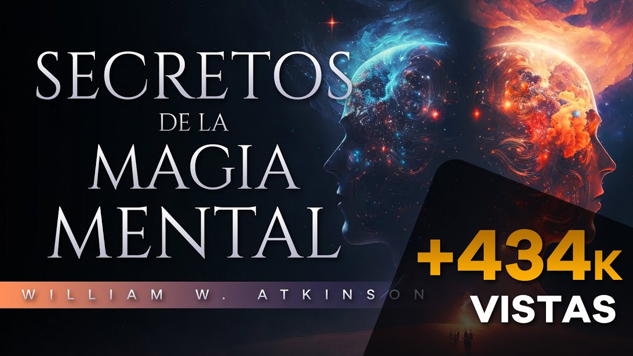 SECRETOS DE LA MAGIA MENTAL AUDIOLIBRO COMPLETO - WILLIAM WALKER ATKINSON - AUDIOLIBRO DE METAFÍSICA