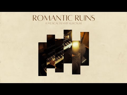 Romantic Ruins - A Musical Film by Kurosuke
