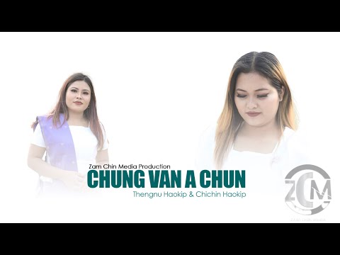 CHUNG VAN A CHUN || THENGNU HAOKIP & CHICHIN HAOKIP || Thadou Kuki Gospel Song [OFFICIAL]