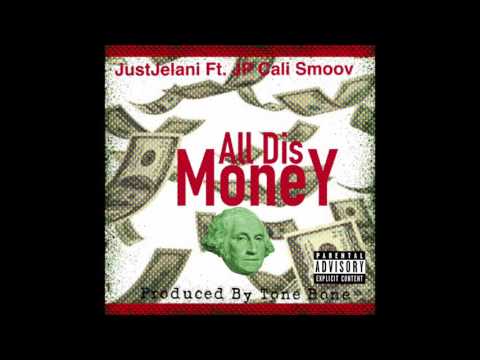 JustJelani - All Dis Money feat. JP Cali Smoov prod. by Tone Bone