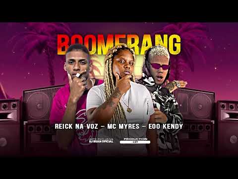 REICK NA VOZ, EOO KENDY, MC MYRES - BOOMERANG - REMIX BREGA FUNK