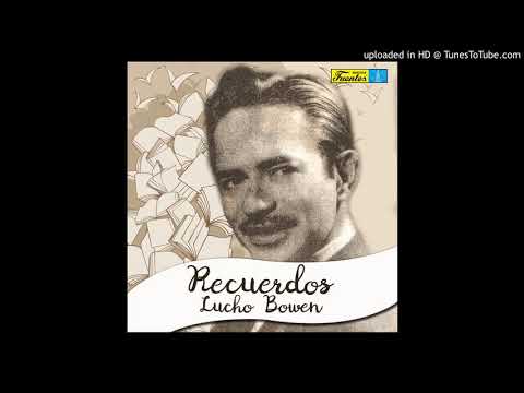 Lucho Bowen-Quererte Ya No Puedo