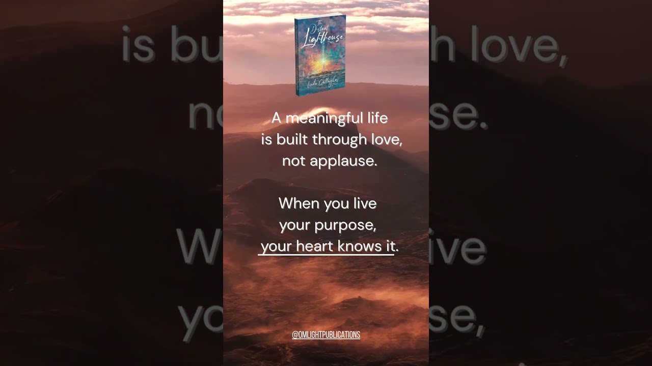 A meaningful life is not measured by how loudly the world praises you, but by how deeply love shapes the way you live.