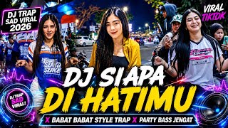 Download lagu DJ SIAPA DI HATIMU TRAP X PARTY X MELODI BABAT BABAT TERBARU VIRAL TIKTOK 2026. mp3