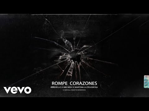 Argüello, Mik Mish, Martina La Peligrosa - Rompe Corazones (Audio Oficial)