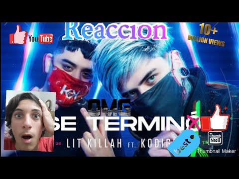 Reaccionando a "Se terminó" de Lit killah ft.kodigo